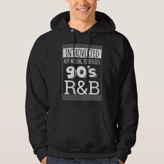 Introverted But Willing To Discuss 90s R&B RnB Mus Hoodie (Voorkant)