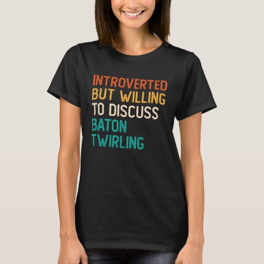 Introverted But Willing To Discuss Baton Twirling T-shirt (Voorkant)