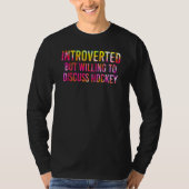 Introverted But Willing To Discuss Ice Hockey T-shirt (Voorkant)