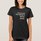 Introverted But Willing to Discuss Pilates Introv T-shirt (Voorkant)