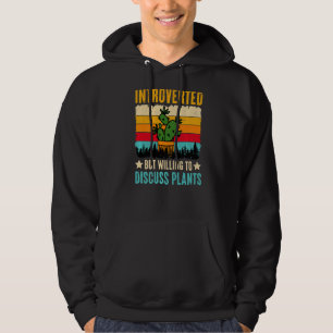 Introverted But Willing To Discuss Plants Hoodie