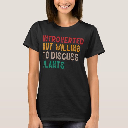 Introverted But Willing To Discuss Plants T-shirt (Voorkant)