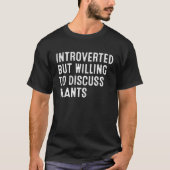 Introverted But Willing To Discuss Plants T-shirt (Voorkant)