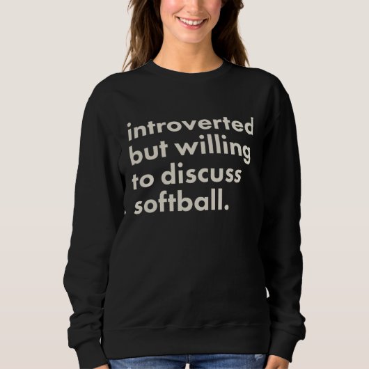 Introverted But Willing To Discuss Softball Trui (Voorkant)