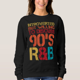 Introverted, maar bereid om 90 s Rnb R&b Int te be Trui