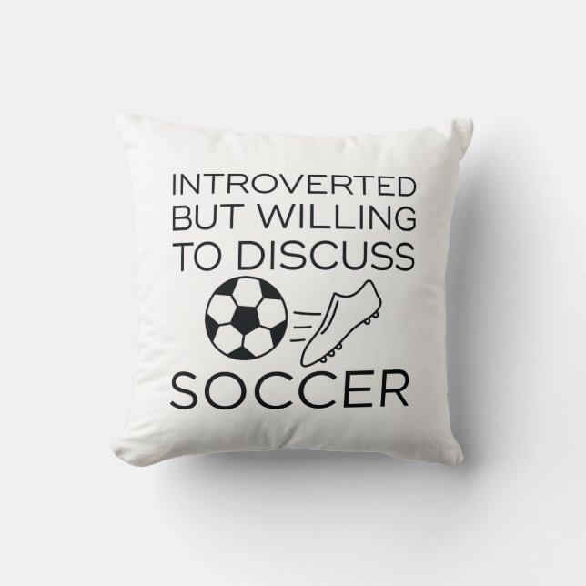 Introverted, maar bereid om de Voetbal te bespreke Kussen (Voorkant)