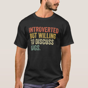 Introverted, maar bereid om het Hondenliefhebber v T-shirt