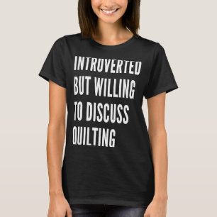 Introverted maar bereid om het slepen te bespreken t-shirt