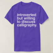 Introverted maar bereid om kalligrafie te bespreke t-shirt (Design voorkant)
