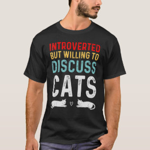 Introverted, maar bereid om katten te bespreken t-shirt