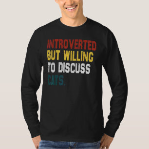 Introverted, maar bereid om katten te bespreken t-shirt