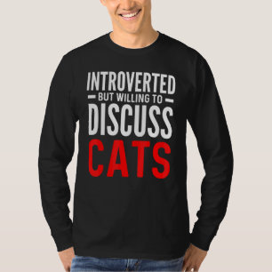 Introverted, maar bereid om katten te bespreken t-shirt