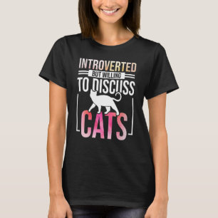 Introverted, maar bereid om katten te bespreken t-shirt