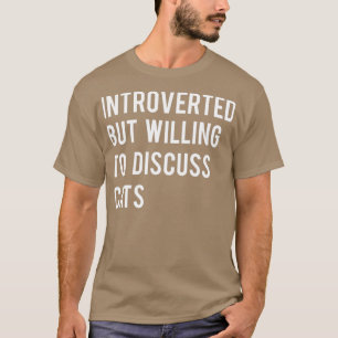 Introverted, maar bereid om katten te bespreken TS T-shirt