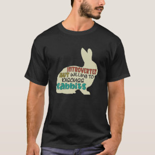 Introverted, maar bereid om konijnen te bespreken t-shirt