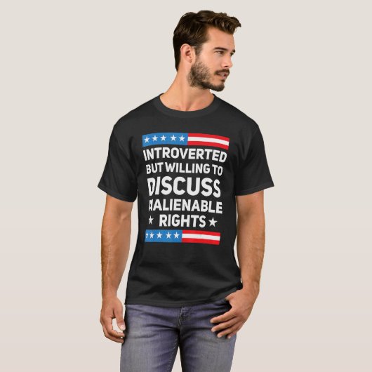 Introverted, maar bereid om onvervreemdbare RIG te T-shirt (Voorkant volledig)
