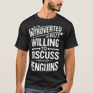 Introverted, maar bereid om pinguïns te bespreken t-shirt