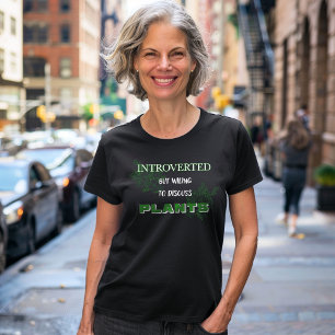 Introverted, maar bereid om Planten T-Shirt te bes
