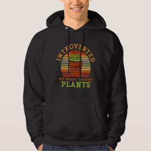 Introverted, maar bereid om Planten te bespreken, Hoodie