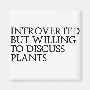 Introverted maar bereid om Planten te bespreken Magneet