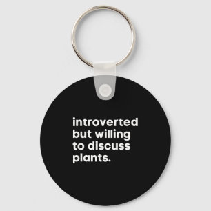 Introverted, maar bereid om Planten te bespreken.. Sleutelhanger
