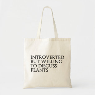 Introverted maar bereid om Planten te bespreken Tote Bag