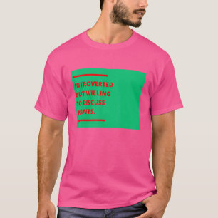 Introverted, maar bereid om Planten tuin I te besp T-shirt