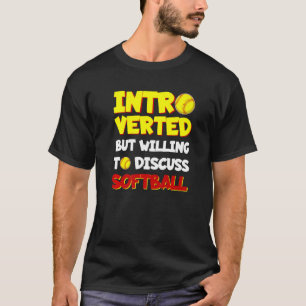 Introverted maar bereid om Softball te bespreken T-shirt