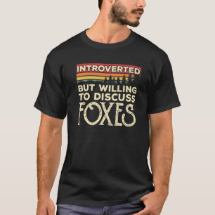 Introverted, maar bereid om te discussiëren over F T-shirt