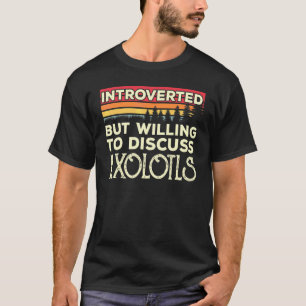 Introverted, maar de bereidheid om de Axolotls te T-shirt