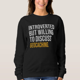 Introverted maar de bereidheid om Geocaching te be Trui