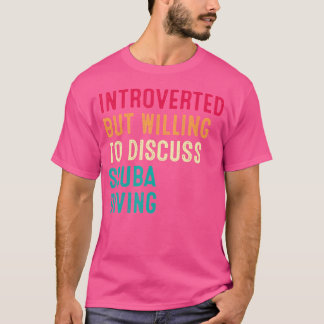 Introverted maar de bereidheid om het Duiken Scuba T-shirt