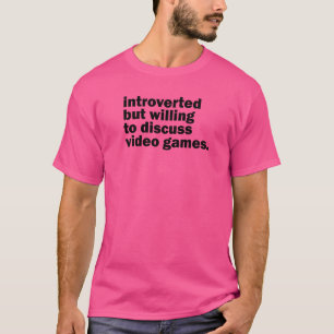 Introverted maar het willen videospellen bespreken t-shirt