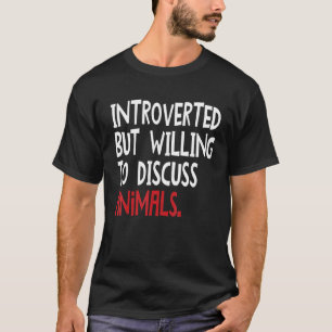 Introverted, maar wel bereid om dieren voor mannen t-shirt