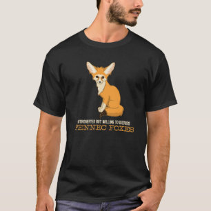 Introverted, maar wel bereid om Fennec Foxes de te T-shirt