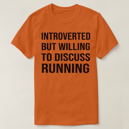 Introverted maar Willing om RUNNING TE bespreken R T-shirt (Design voorkant)