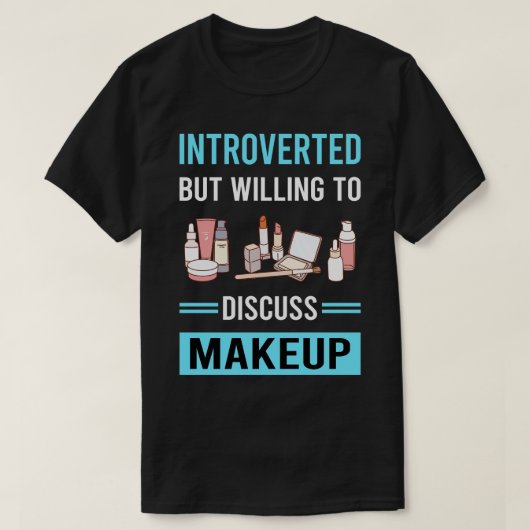 Introverted Makeup T-shirt (Design voorkant)