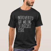 Introverteerd maar bereid om het over Jezus Christ T-shirt (Voorkant)