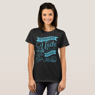 Introverts Unite T-Shirt