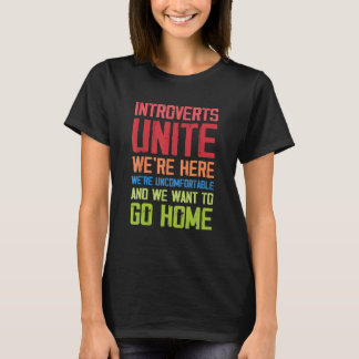 Introverts Unite we are here T-shirt