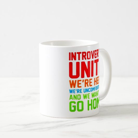 INTROVERTS UNITE WE'RE HERE WE'RE UNCOMFORTABLE... KOFFIEMOK (Voorkant rechts)