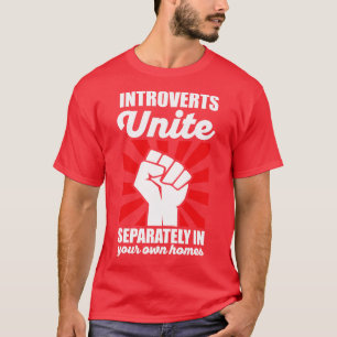 Introverts verenigen apart in je homes antisoi t-shirt