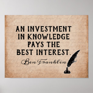 Investeer in Knowledge - Ben Franklin quote - prin Poster
