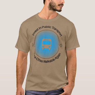 Investeer in openbaar vervoer maakt steden draagba t-shirt