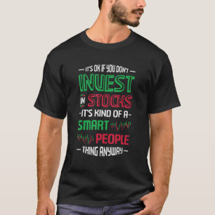 Investeer in Stocks Smart People thing Stock Marke T-shirt