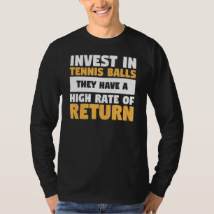 Investeer in Tennis Balls die veel geld hebben T-shirt