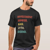 Investment Banker Man Myth Legend  1 T-shirt (Voorkant)