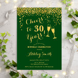 Invitation 30e Anniversaire - Joue À 30 Ans Or Vert<br><div class="desc">Invitation du 30e anniversaire. Salutations À 30 Ans ! Design élégant en vert et or. Il comprend des verres à champagne,  des caractères de script et des confettis. Parfait pour une soirée de trentième anniversaire. Personnalisez avec vos propres détails. Peut être customisé pour montrer n'importe quel âge.</div>