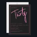 Invitation 30ème Trente-trentième anniversaire moderne<br><div class="desc">Invitation moderne de 30ème anniversaire en noir avec script/typographie rose. Articles correspondants et gamme de fêtes également disponibles. Veuillez utiliser le bouton Message me ci-dessous pour obtenir de l'aide sur la personnalisation et les demandes spéciales. © Zoe Chapman Design</div>