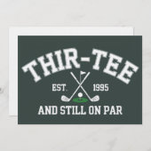 Invitation 30th Birthday Gift 30th Thir-Tee Still On Par Dad (Devant / Derrière)